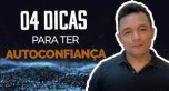 4 DICAS para aumentar a sua AUTOCONFIANÇA! | Rodrigo Fonseca
